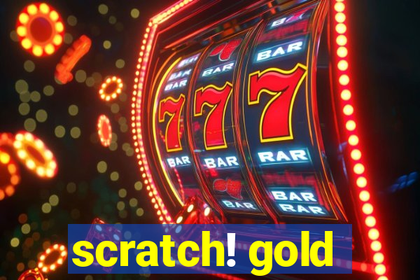 scratch! gold